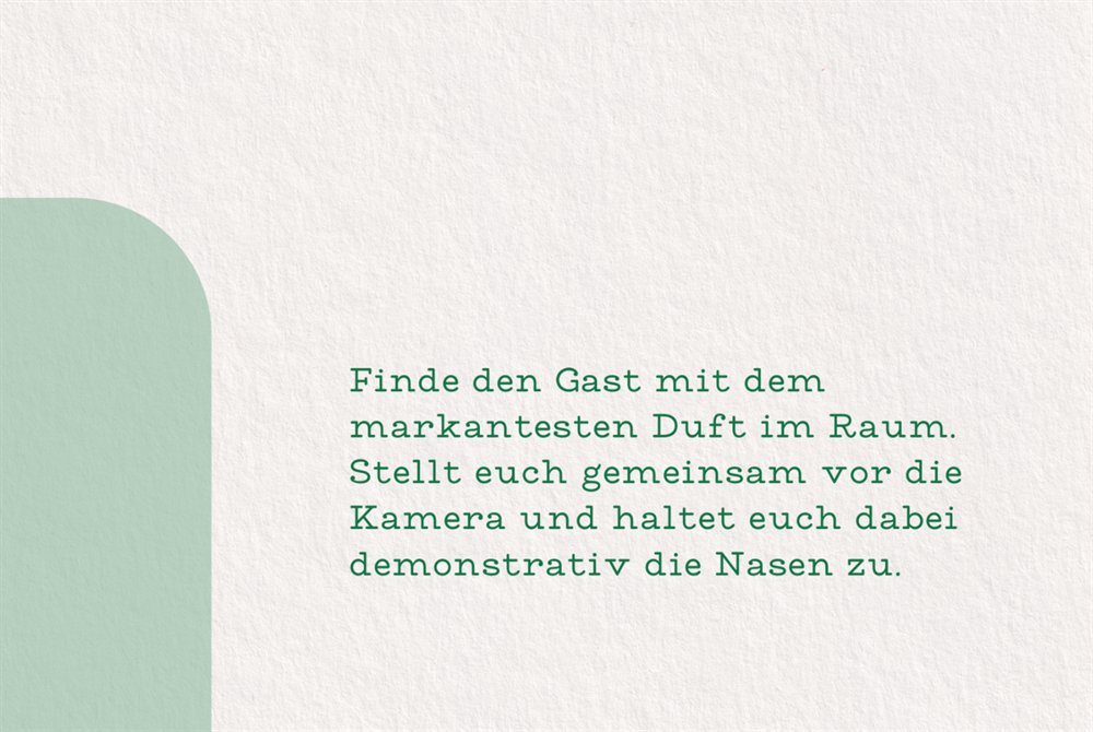 Spielkarte: Finde den Gast mit dem markantesten Duft im Raum. Stellt euch gemeinsam vor die Kamera und haltet euch dabei demonstrativ die Nasen zu.
